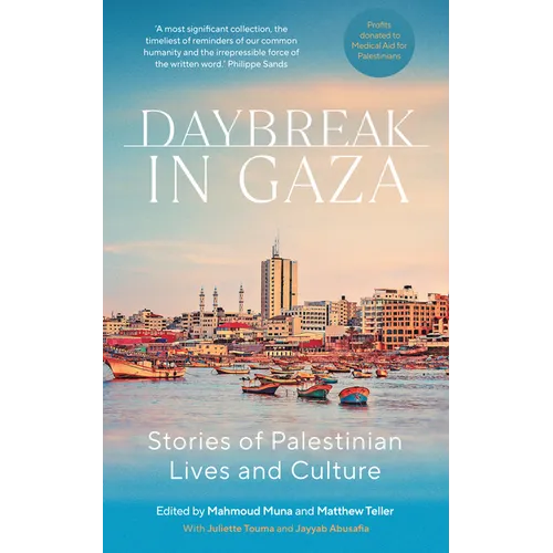 Daybreak in Gaza: Stories of Palestinian Lives and Culture