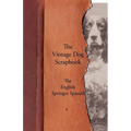 The Vintage Dog Scrapbook - The English Springer Spaniel