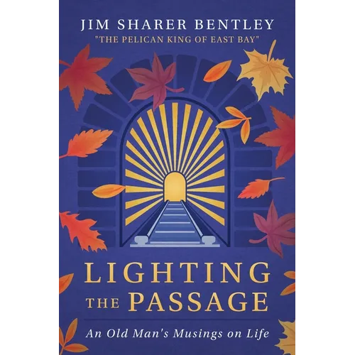 Lighting the Passage: An Old Man's Musings on Life