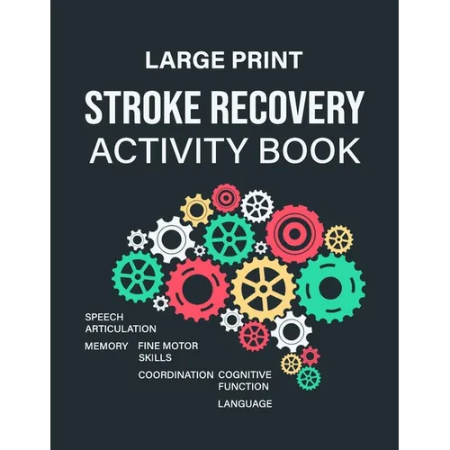 Stroke Recovery Activity Book: An Exercise Book Designed to Assist With Post Stroke Recovery and Rehabilitation Process