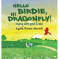 Hello Birdie, Hi Dragonfly!