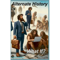 Alternate History: What If?