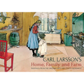 Carl Larsson's Home, Family and Farm: Paintings from the Swedish Arts and Crafts Movement