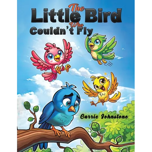 The Little Bird Who Couldn't Fly