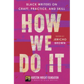 How We Do It: Black Writers on Craft, Practice, and Skill