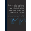 Official Catalogue of the Great Exhibition of the Works of Industry of All Nations, 1851