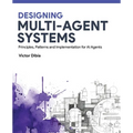 Designing Multi-Agent Systems: Principles, Patterns, and Implementation for AI Agents