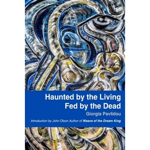 Haunted by the Living, Fed by the Dead
