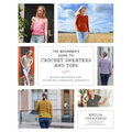 The Beginner's Guide to Crochet Sweaters and Tops: 21 Easy Patterns for Stunning Handmade Garments