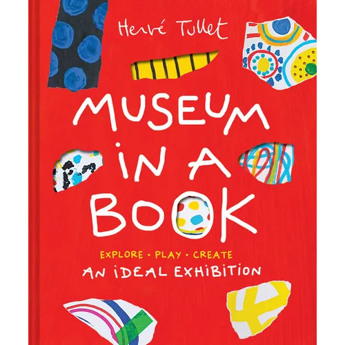 Museum in a Book: An Ideal Exhibition--Explore, Play, Create