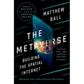 The Metaverse: Fully Revised and Updated Edition: Building the Spatial Internet
