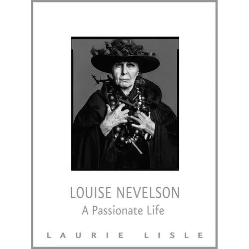 Louise Nevelson: A Passionate Life