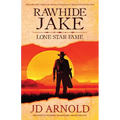 Rawhide Jake: Lone Star Fame