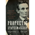 Prophetic Statesmanship: Harry Jaffa, Abraham Lincoln, and the Gettysburg Address