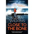 Close to the Bone: An addictive crime thriller with edge-of-your-seat suspense
