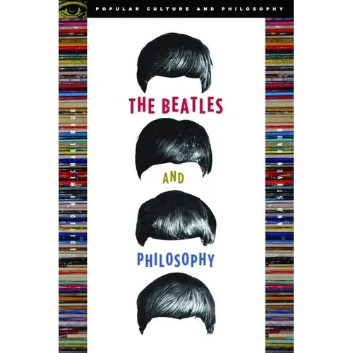 The Beatles and Philosophy: Nothing You Can Think That Can't Be Thunk