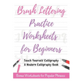 Brush Lettering Practice Worksheets for Beginners - Teach Yourself Calligraphy - A Modern Calligraphy Book: Bonus Worksheets for Popular Phrases, 50 P