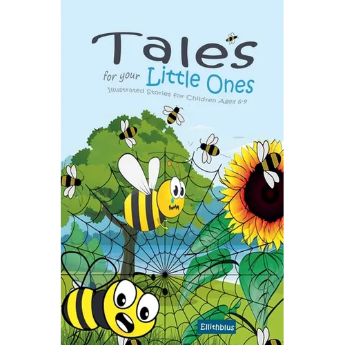 Tales for your Little Ones: Illustrated Stories for Children Ages 6-9