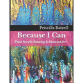 Because I Can: Fluid Acrylic Pouring & Abstract Art