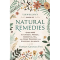 Llewellyn's Book of Natural Remedies: Over 400 Ayurvedic, Herbal, Essential Oil, and Home Remedies for Everyday Ailments