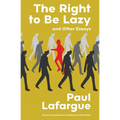 The Right to Be Lazy and Other Essays (Warbler Classics Annotated Edition)