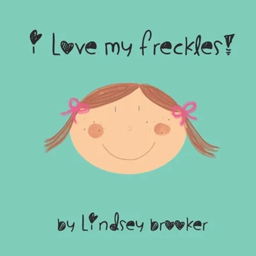 I Love My Freckles