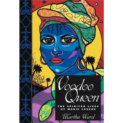 Voodoo Queen: The Spirited Lives of Marie Laveau