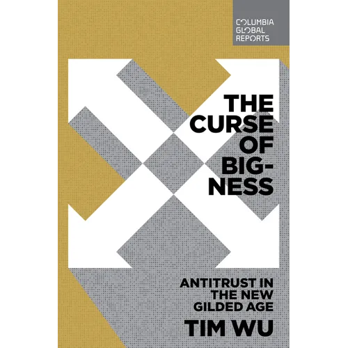 The Curse of Bigness: Antitrust in the New Gilded Age