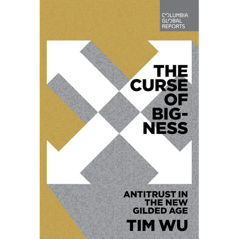 The Curse of Bigness: Antitrust in the New Gilded Age