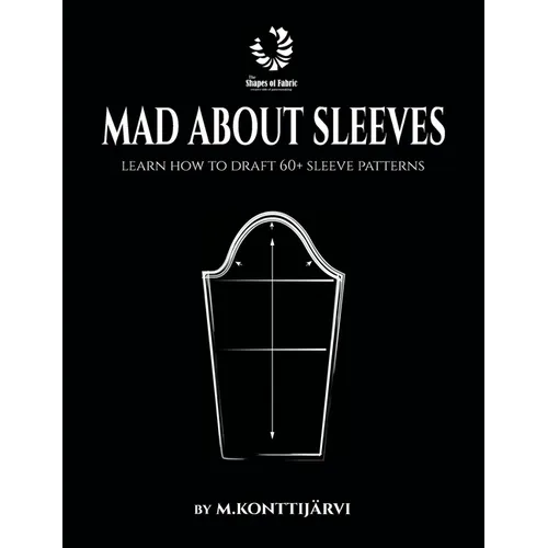Mad about Sleeves: Learn how to draft 60+ sleeve patterns