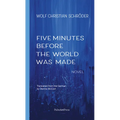 Five Minutes Before the World Was Made