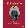 Frida Kahlo: Self-Portrait with Cropped Hair: Expanded Edition