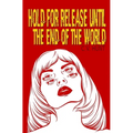 Hold for Release Until the End of the World