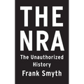 The Nra: The Unauthorized History