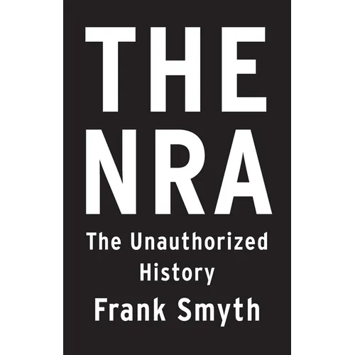 The Nra: The Unauthorized History