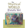 The Mystical World of Entura Art: Connecting with Spirit via Intuitive Art