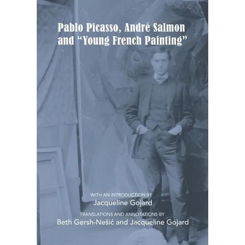 Pablo Picasso, André Salmon and Young French Painting