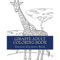 Giraffe Adult Coloring Book: Large Single Sided Relaxing Giraffe Coloring Book For Grownups, Women, Men & Youths. Easy Giraffe Designs & Patterns F