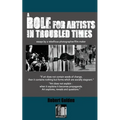 A Role for Artists in Troubled Times: Essays by a rebellious photographer/filmmaker