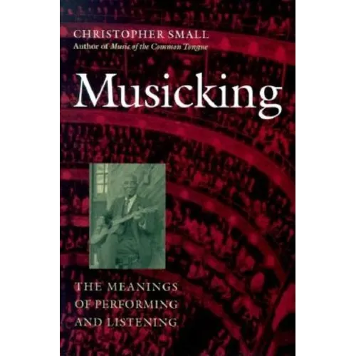 Musicking: The Meanings of Performing and Listening