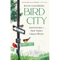 Bird City: Adventures in New York's Urban Wilds