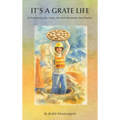 It's A Grate Life: Celebrating Life, Love, Art, and Moments That Matter