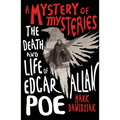 A Mystery of Mysteries: The Death and Life of Edgar Allan Poe