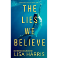 The Lies We Believe: A gripping psychological thriller