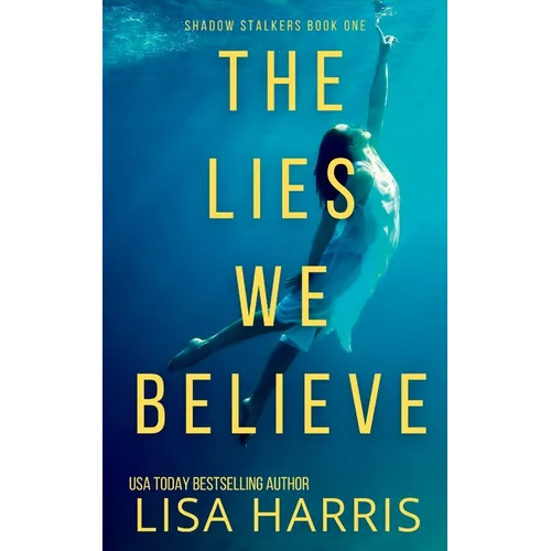 The Lies We Believe: A gripping psychological thriller