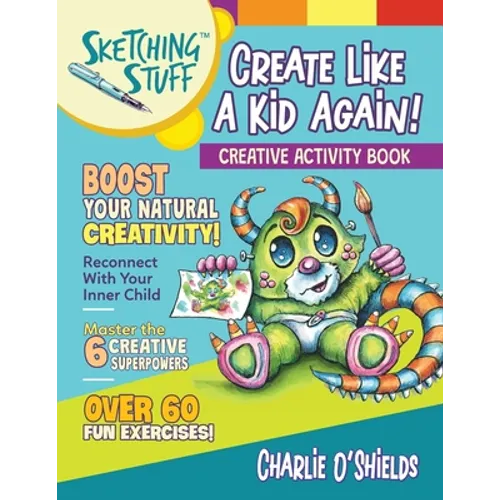 Sketching Stuff - Create Like a Kid Again!: Creative Activity Book