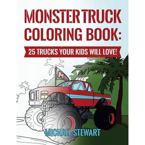 Monster Truck Coloring Book: 25 Trucks Your Kids Will Love!