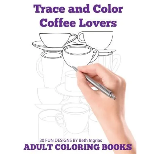 Trace and Color: Coffee Lovers: Adult Activity Book