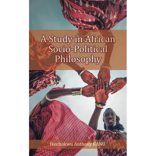 A Study in African Socio-Political Philosophy