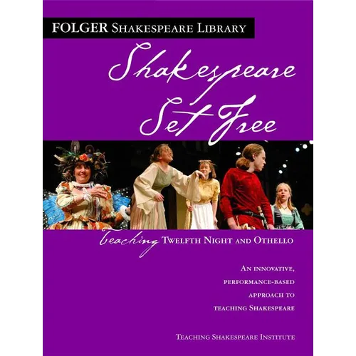 Teaching Twelfth Night and Othello: Shakespeare Set Free